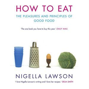 🍒 HOW TO EAT by Nigella Lawson - Cookbook